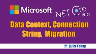 Data Context, Connection String,  Migration using .net core 6.0