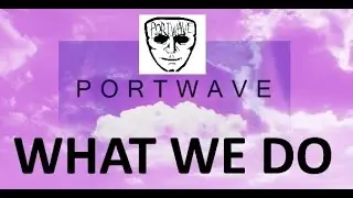 PORTWAVE - WHAT WE DO (by Kaizer&Harley)