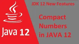 Java 12 new features | Compact Number Formatting in java JDK 12