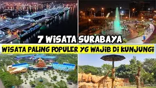 7 WISATA PALING POPULER DI SURABAYA YANG WAJIB DIKUNJUNGI | TEMPATNYA MURAH MURAH