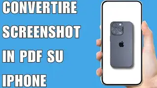 Come Convertire  Screenshot In Pdf Su iPhone 2025