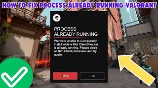 How To Fix Process Already Running Valorant