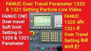 Fanuc  CNC VMC over travel limit alarm/FANUC 1320 1321 SETTING/ FANUC OVER TRAVEL SETTING