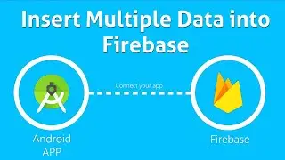 How to insert multiple data in Firebase  Part-2 |  Android and Firebase