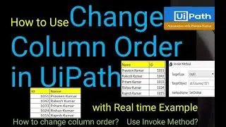 How to Change Data Table Columns Order | Invoke Code UiPath