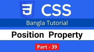 CSS Position Property in CSS || CSS3 Bangla tutorial 039