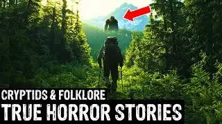 23 TRUE Terrifying Cryptids & Folklore Horror Stories (Dogman,Sasquatch,Wendigo,Deep Woods,Creepy)