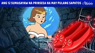 Ang 12 Sumasayaw na Prinsesa na may Pulang Sapatos ✨👸 | Engkanto Tales | Filipino Fairy Tales