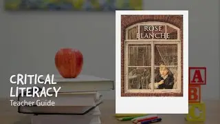 Critical Literacy Teacher Guides by Alexis Birner: Rose Blanche