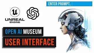 02.🤖 OpenAI Museum. UI. Пользовательский интерфейс. Unreal Engine