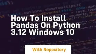 How to install pandas on python 3 12 windows 10