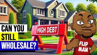 Is Wholesaling Still Possible If the Seller Owes Too Much? Flippinar #316