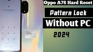 Oppo A78 Hard Reset Pattern Lock easily without PC 2024