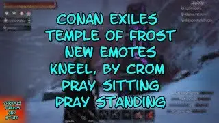 Conan Exiles Temple of Frost New Emotes Kneel, By Crom Pray Sitting Pray Standing