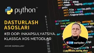 #31 Python Darslari | Object Oriented Dasturash. Inkapsulyatsiya. Klassga xos xususiyat va metodlar.