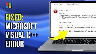 Microsoft Visual C++ Assertion Failed Vulcan Fix - 2024 Updated