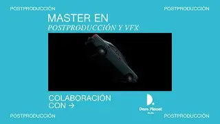 Colaboración - Dare Planet y el Master en Postproducción y VFX