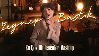 En Çok Dinlenenler Mashup - Zeynep Bastık