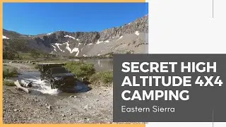 SECRET HIGH ALTITUDE 4X4 CAMPING | Eastern Sierra