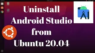 How to uninstall Android Studio from Ubuntu 20.04 LTS | Remove Android Studio from Ubuntu