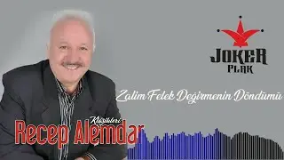 Recep Alemdar - Zalim Felek Değirmenin Döndü mü