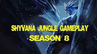 ★ Let's Play: Shyvana Jungle, Season 8 - League of Legends