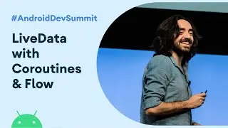 LiveData with Coroutines and Flow (Android Dev Summit 19)