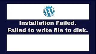 WordPress Installation failed,  Upload failed; Could not create directory; Plugin/Uploads/Themes