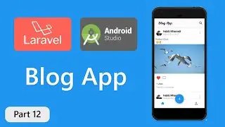 Android Blog App - Android Studio & Laravel Rest API - Part #12