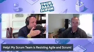 YDS: Help! My Scrum Team is Resisting Agile and Scrum!