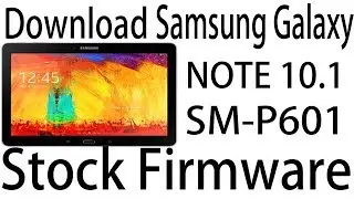 Download Samsung Galaxy NOTE 10.1 SM-P601 Stock Rom ! Official Firmware Update