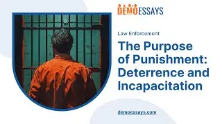 The Purpose of Punishment: Deterrence and Incapacitation - Essay Example