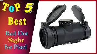 Top 5 Best Red Dot Sight For Pistol 2022