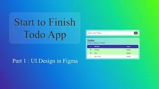 Start to Finish Todo App - Part 1 - UI Design in Figma