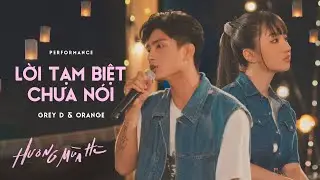 lời tạm biệt chưa nói - GREY D & ORANGE, Kai Đinh | ‘Hương Mùa Hè’ show (tập 3)