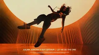 Julian Jordan & Guy Arthur - Let Me Be The One