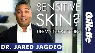 Shaving For Sensitive Skin? | Gillette SkinGuard Dermatologist Tips