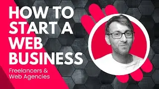 How to Start a Web Design Business & Work From Home - for Freelancers and a Web Agency - Full Tips