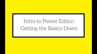 Intro to Power Editor: Getting the Basics Down