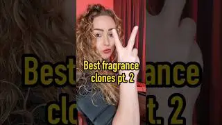 Best Fragrance Clones Pt.2