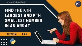 Finding the Kth Largest and Kth Smallest Number in an Array (Python Programming) | Perfect eLearning