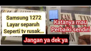 SERVICE HP SAMSUNG LIPAT 1272 LAYAR SEPERTI TV RUSAK