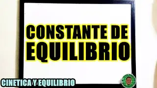 Cómo expresar y calcular la Constante de Equilibrio (Ke)(ejercicios)