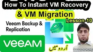 How To Instant VM Recovery & VM Migration in Veeam | Veeam Backup and Replication | Lesson-10