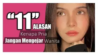 11 Alasan Kenapa Pria Jangan Mengejar Wanita