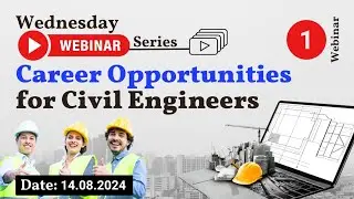 Webinar 1. Exploring Career Opportunities for Civil Engineers – 14.08.2024