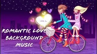 Romantic Love Background Music No Copyright