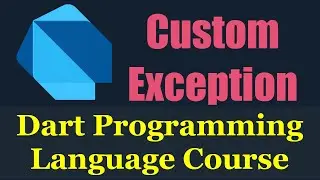 #19 Dart Programming Language : Custom Exception Class - دارت بالعربي