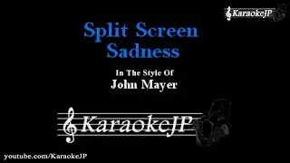 Split Screen Sadness (Karaoke) - John Mayer