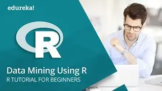 Data Mining using R | Data Mining Tutorial for Beginners | R Tutorial for Beginners | Edureka